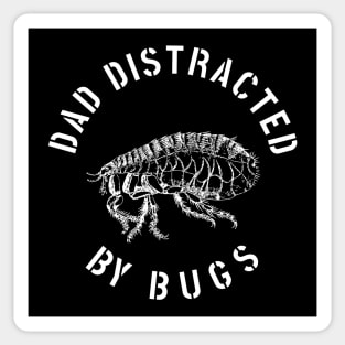 DAD EASILY DISTRACTED BY INSECTS INTERVERTEBRATE ANIMALS COOL FUNNY VINTAGE WARNING VECTOR DESIGN Sticker